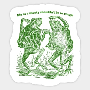 life as a shorty shouldn't be so rough / vintage style distressed design Sticker